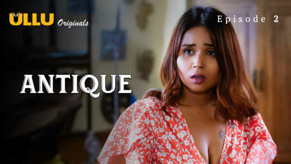 Antique 2023 Ullu App Hindi Porn Web Series Ep 2 Aagmaal