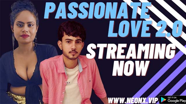 Passionate Love 2 0 2023 NeonX Vip App Hindi Uncut Porn Short Film