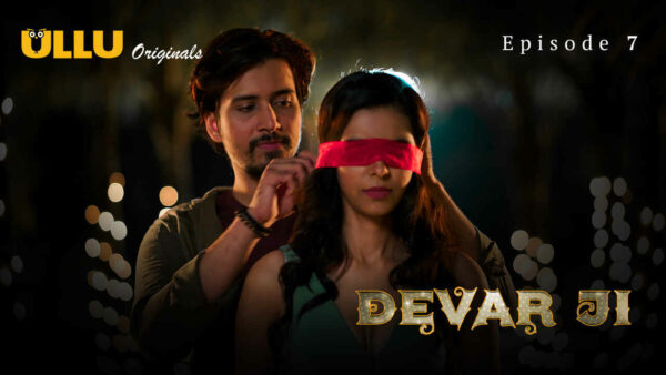 Devar Ji S01E07 2024 Hindi Porn Web Series Ullu Aagmaal