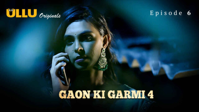 Gaon Ki Garmi Part 2 S04E06 2023 Ullu XXX Hindi Hot Web Series