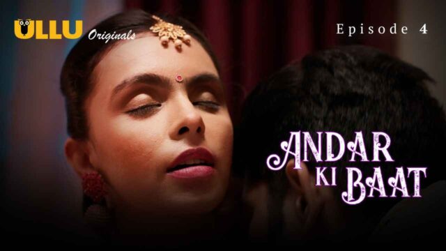 Andar Ki Baat Part 1 S01E04 2023 Hindi XXX Web Series Ullu vids