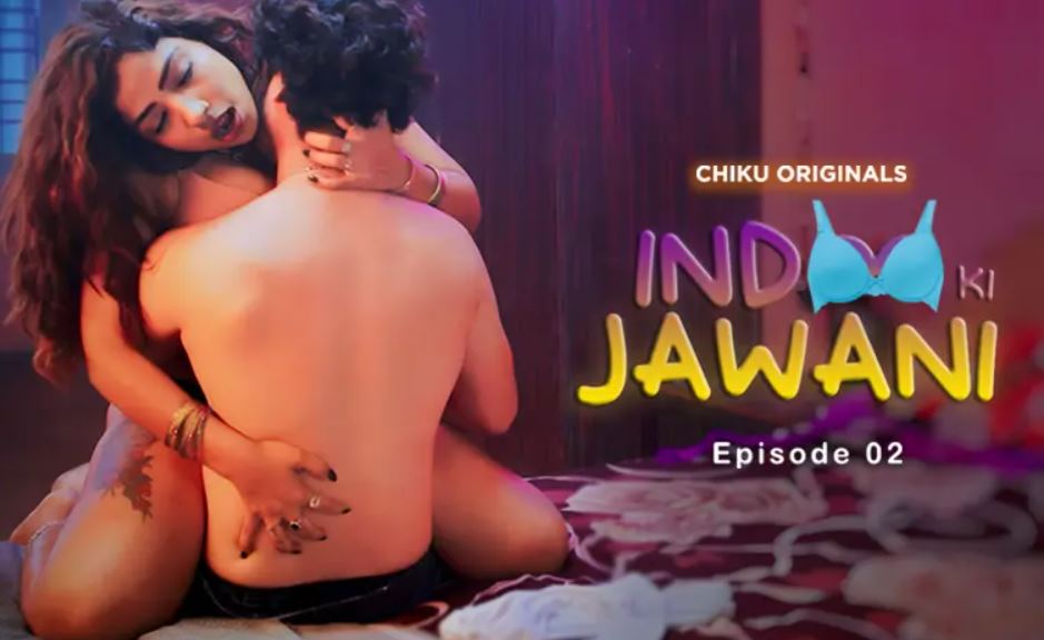 Indoo Ki Jawani 2023 Chiku App Hindi xxx Web Series Ep2