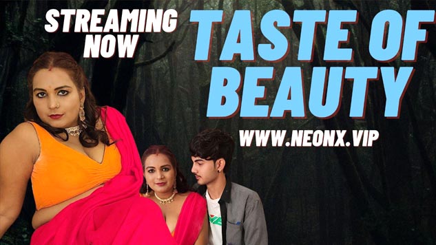 Taste of Beauty 2023 NeonX xxx Hindi Short Film