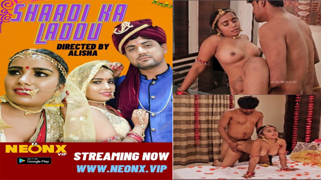 New Shadi Porn - Shaadi Ka Laddoo 2023 Hindi Uncut Short Film Neonx vip - Aagmaal