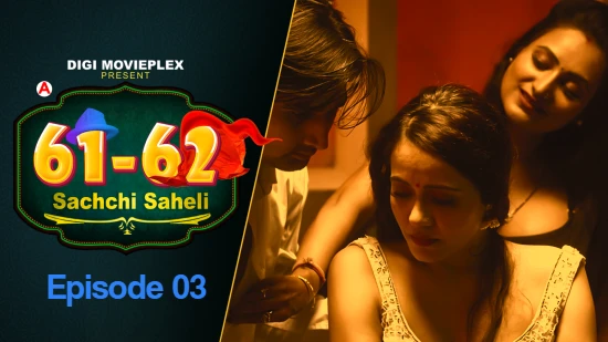 Sachchi Saheli – S01E03 – 2022 – Hindi Hot Web Series – DigiMoviePlex