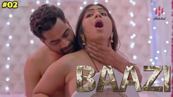 Baazi – S01E02 2023 Hindi Hot Web Series Hulchul