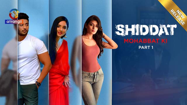 Shiddat – Mohabbat Ki S01E01 2024 Hindi Hot Web Series Atrangii
