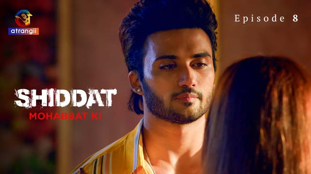 Shiddat – Mohabbat Ki – S01E08 – 2024 – Hindi Hot Web Series – Atrangii