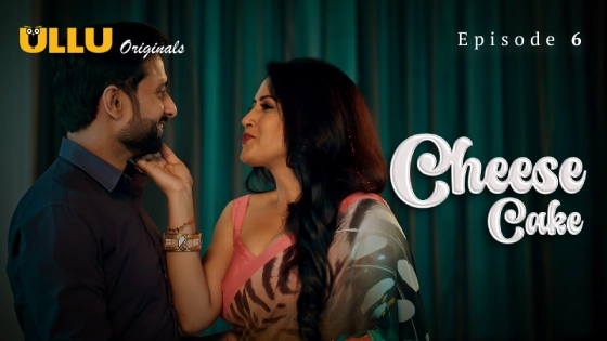Cheese Cake Part 2 – S01E06 2024 Hindi Hot Web Series Ullu