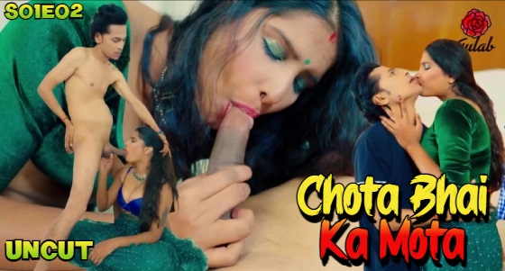 Chota Bhai Ka Mota 2024 Gulab Hindi Porn Web Series Episode 2