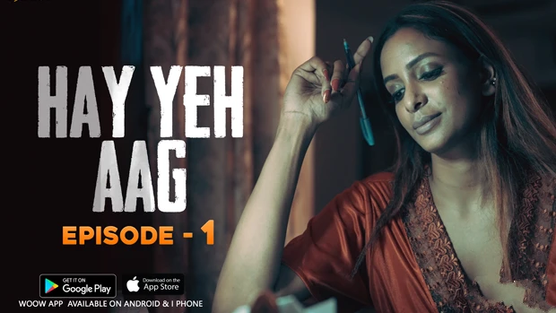 Haye Yeh Aag 2024 Woow Hindi Porn Web Series Episode 1