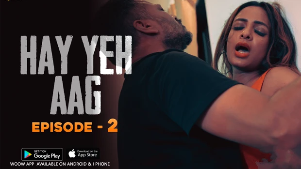 Haye Yeh Aag 2024 Woow Hindi Porn Web Series Episode 2