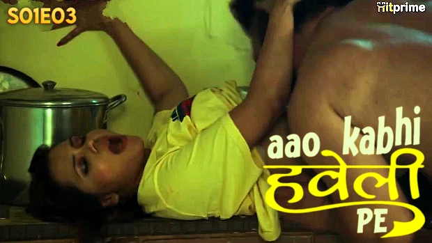 Aao Kabhi Haveli Pe 2024 HitPrime Hindi Porn Web Series Episode 3