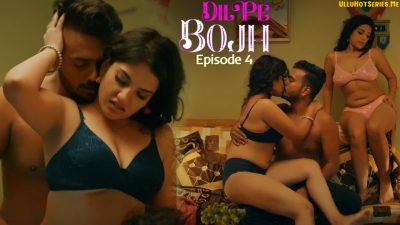 Dil Pe Bojh Episode 4 Ullu Hindi Hot Porn Series 2025